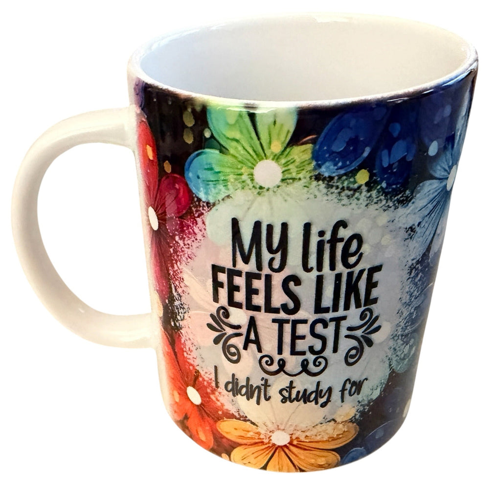 New Fun 15oz Mug "My Life Feels Like A Test I Didn't Study For"